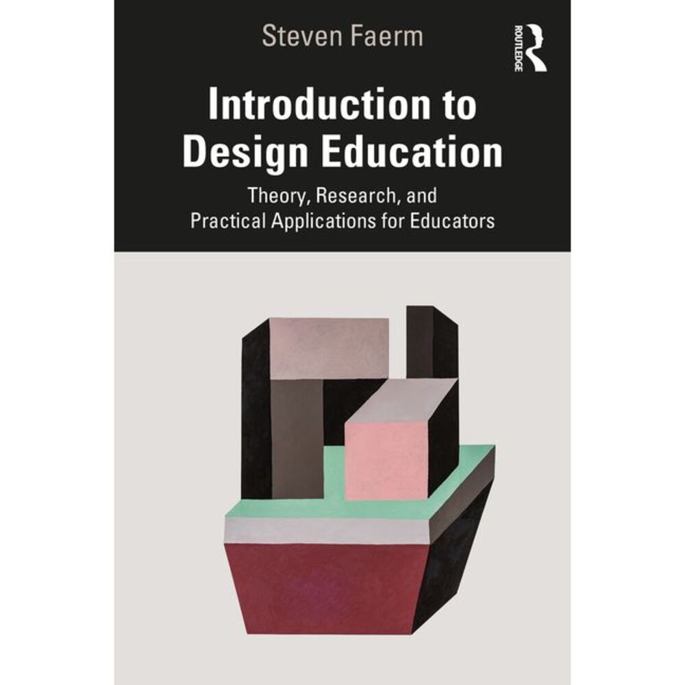 Introduction to Design Education: Theory, Research, and Practical Applications f